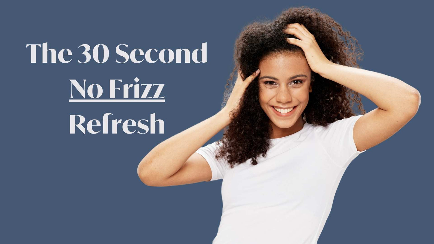 The 30 second no frizz refresh